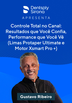 Cover for Dentsply Sirona Apresenta: Controle Total no Canal: Resultados que Você Confia, Performance que Você Vê (Limas Protaper Ultimate