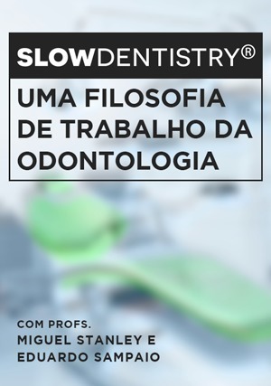 Cover for Slow Dentistry®: Uma Filosofia de trabalho da Odontologia