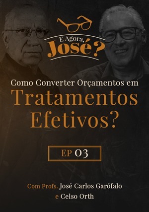 Cover for E Agora, José? Como Converter Orçamentos em Tratamentos Efetivos?