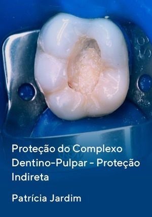 Cover for Proteção do Complexo Dentino-Pulpar - Proteção Indireta